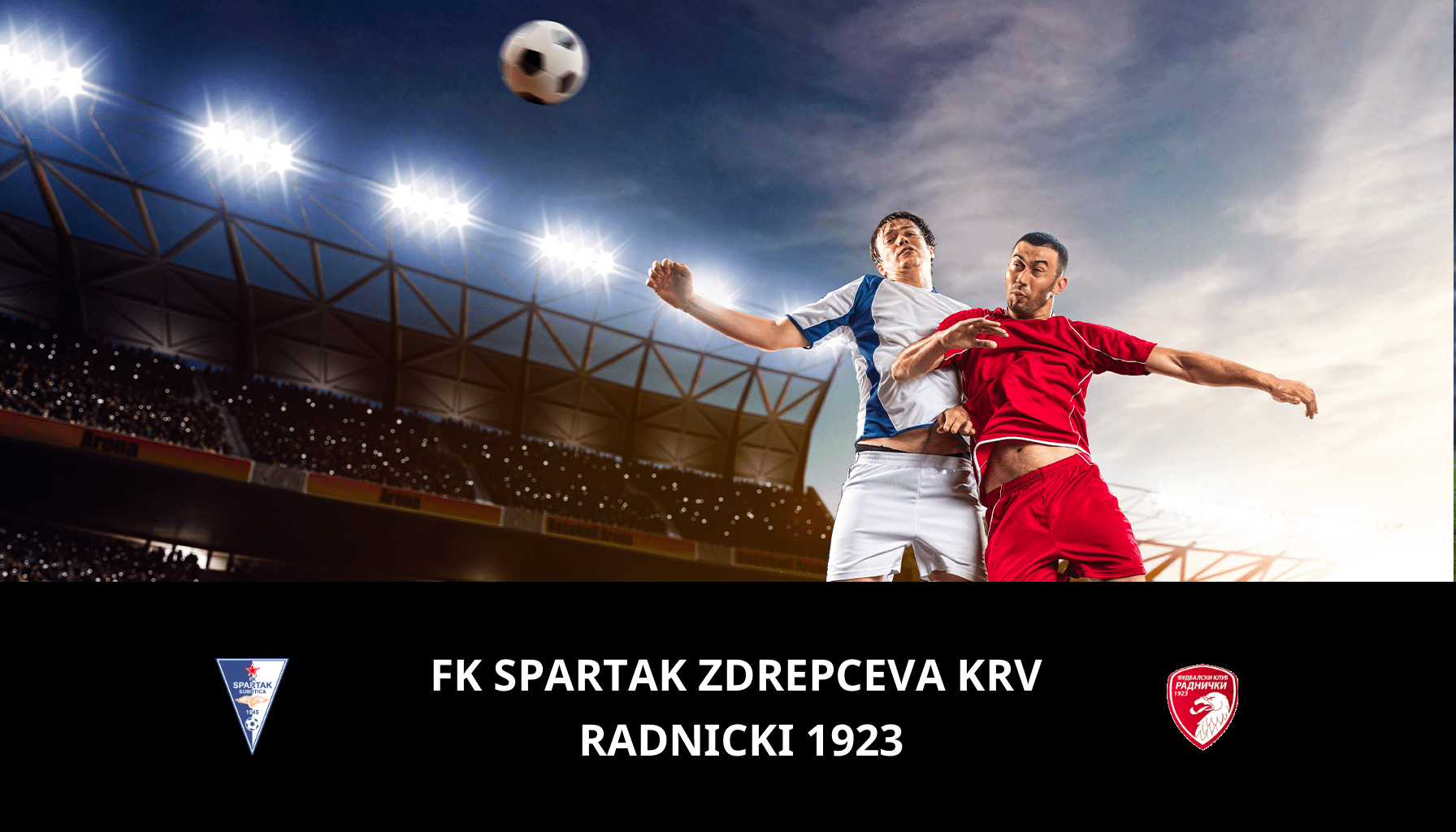 Pronostic FK Spartak Zdrepceva KRV VS Radnicki 1923 du 06/11/2023 Analyse de la rencontre